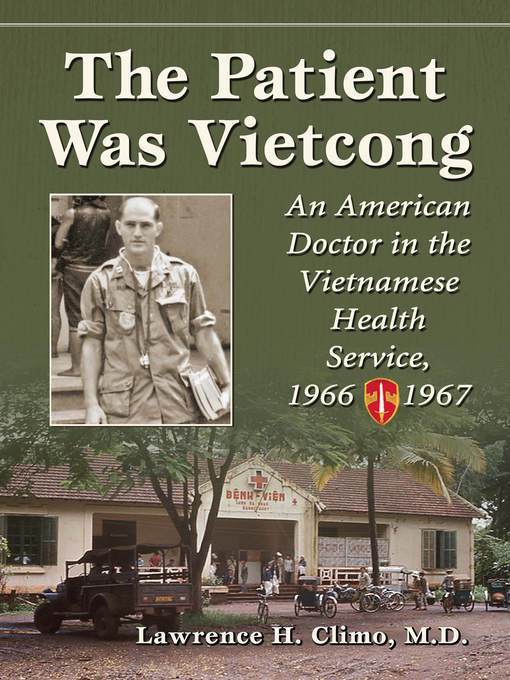 Title details for The Patient Was Vietcong by Lawrence H. Climo, M.D. - Available